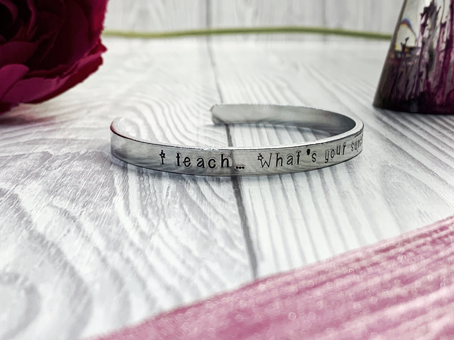 Teacher gift cuff, bangle, I teach what's your super power, personalised, hand stamped